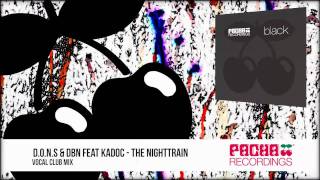 DONS amp DBN feat Kadoc  The Nighttrain Vocal Club Mix [upl. by Wallach]