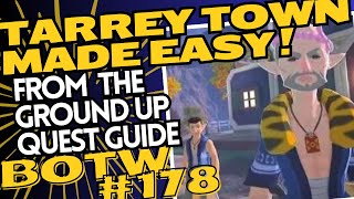 BotW178 Getting Tarrey Town Made Easy  From The Ground Up Easy How To Guide [upl. by Aramoy]