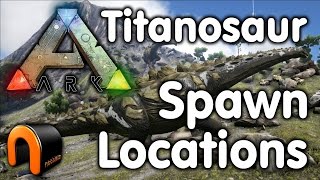 Ark  Titanosaur Spawn Locations [upl. by Pierson332]