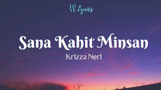 Krizza Neri  Sana Kahit Minsan Lyrics [upl. by Attenol]