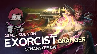 Asal Usul Skin Exorcist Granger Senangkep Gw  MLBB Indonesia [upl. by Jamill]