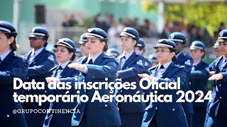 Data das inscrições Oficial temporário Aeronáutica 2024 [upl. by Adnolaj431]