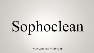 How To Say Sophoclean [upl. by Lentha]