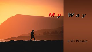 My Way  Elvis Presley with lyrics [upl. by Eceinert181]