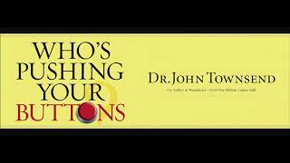 Whos Pushing Your Buttons Session 1A with Dr John Townsend [upl. by Sonitnatsok]