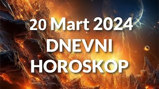 DVADESETI MART 2024 DNEVNI HOROSKOP [upl. by Eseela]