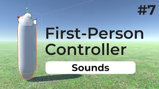 Sounds  Unity First Person Controller 2022  7 [upl. by Gaskin]