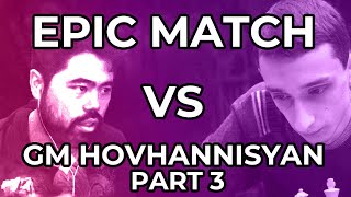 An epic match with GM Robert Hovhannisyan  Part 3 [upl. by Nosecyrb]