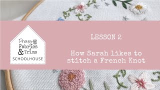 Pretty Fabrics and Trims Schoolhouse Lesson Two  How Sarah likes to stitch a French Knot [upl. by Ahsenahs437]