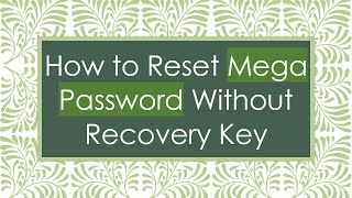 How to Reset Mega Password Without Recovery Key [upl. by Atat678]