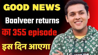 Kab aayega baalveer returns ka 355 episode Kab aayega  Baalveer returns episode 355 kyo nhi aaya [upl. by Nilyaj]