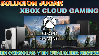 SOLUCION JUGAR XCLOUD GAMING EN CONSOLAS Y EN CUALQUIER REGION [upl. by Timms]