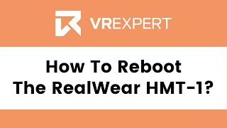 How To Reboot The RealWear HMT1  VR Expert [upl. by Conger]