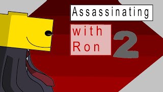 assassinating with Ron 2 [upl. by Osman154]