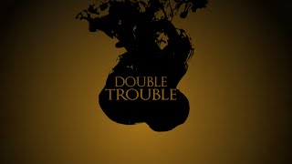 Double Trouble  Lyric Video [upl. by Bradly]