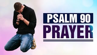 A Daily Effective Prayer  PSALM 90 A Powerful Prayer ᴴᴰ [upl. by Eicarg575]