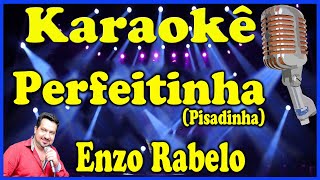 Karaokê Perfeitinha Pisadinha  Enzo Rabelo [upl. by Idyak312]