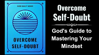 Overcome SelfDoubt Gods Guide to Mastering Your Mindset Audiobook [upl. by Aihsetan]