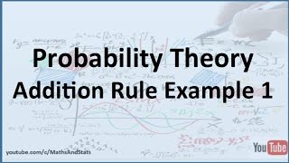 Probability Theory Addition Rule Example 1  Part 1 [upl. by Rehpinnej257]