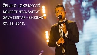 Željko Joksimović  Dva sveta Full concert  Sava Centar [upl. by Yleme]