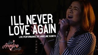 Ill Never Love Again Live Performance  Angeline Quinto [upl. by Opiak]