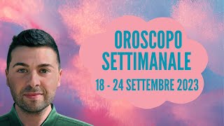 OROSCOPO SETTIMANALE 18  24 SETTEMBRE 2023 [upl. by Nilyahs473]