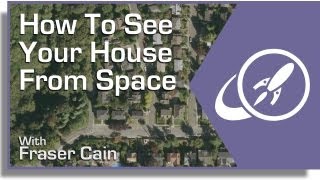 How To See Your House From Space [upl. by Iow]