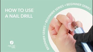 How to Use a Nail Drill  Revel Nail Beginner Series [upl. by Ryan]