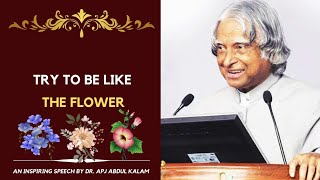 Bhagavad Gita says Try to be like the flower  Dr APJ Abdul Kalam speech [upl. by Leribag]