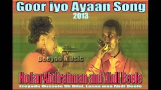 Hodan Abdirahman and Abdi Beele Hees Cusub 2013 Goor iyo Ayaan by Deeyoo Music [upl. by Ynehteb]