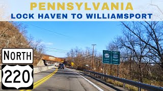 Driving Pennsylvania  Lock Haven to Williamsport via US Route 220 North [upl. by Jonis110]