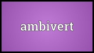 Ambivert Meaning [upl. by Pitzer841]