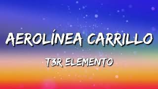 T3R Elemento – Aerolínea Carrillo Letra\Lyrics [upl. by Reginald]