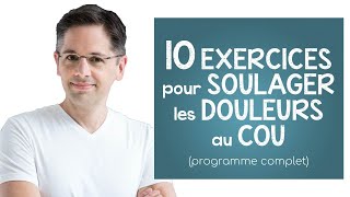 Douleurs au cou 10 exercices pour les soulager programme complet [upl. by Anayk]