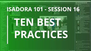 Isadora 101  16 Ten Best Practices [upl. by Asselim]