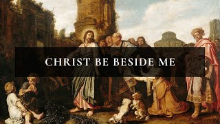 Christ Be Beside Me [upl. by Yngiram]