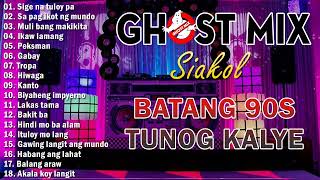 Tunog Kalye Ghost Mix Nonstop  Batang 90s Tunog Kalye  Siakol [upl. by Ykcub]