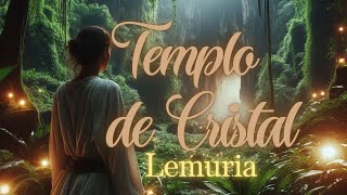 TEMPLO DE CRISTAL  LEMURIA [upl. by Farrand]