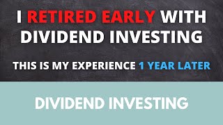 I retired early with dividend investing  this is my experience 1 year later [upl. by Pincas]