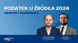 Podatek u źródła  o niuansach WHT w 2024 roku opowiadają eksperci UHY ECA [upl. by Wearing]