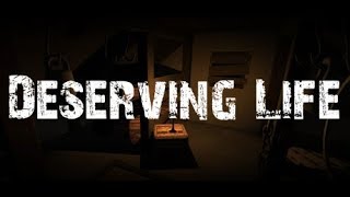 Deserving Life VR [upl. by Ecerahc]