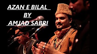 WAQIA AZAN E BILAL BY AMJAD SABRI [upl. by Droffats]