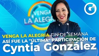 Así fue la quotúltimaquot participación de Cyntia González en Venga la Alegría Fin de Semana [upl. by Harret169]