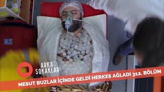 Mesut Buzlar İçinde Geldi Herkes Ağlıyor 312 Bölüm [upl. by Jairia]