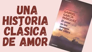 ❤ El amor en tiempos de cólera reseña 🔴 Gabriel García Márquez Literatura de amor [upl. by Sherri]