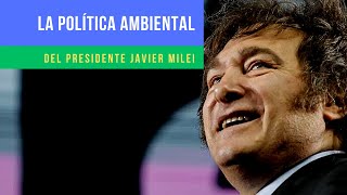 La Política Ambiental del presidente MIlei [upl. by Ecela]