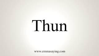 How To Pronounce Thun [upl. by Tarra]