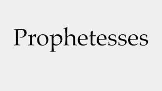 How to Pronounce Prophetesses [upl. by Jolie833]