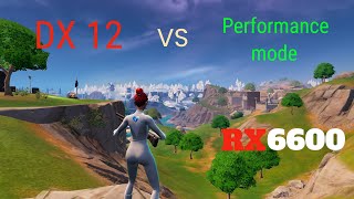 DX 12 vs Performance Mode  Fortnite Chapter 5  RX 6600 [upl. by Thedrick835]