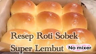 Cara Membuat Roti Sobek  Roti kasur yang lembut Untuk Pemula dan mudah tanpa mixer [upl. by Ada]